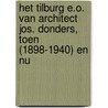 Het Tilburg e.o. van architect Jos. Donders, toen (1898-1940) en nu door W. van Bommel