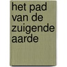 Het Pad van de Zuigende Aarde by Leo Klaver