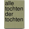 Alle tochten der tochten by Ed van Eeden