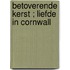 Betoverende kerst ; Liefde in Cornwall