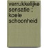 Verrukkelijke sensatie ; Koele schoonheid
