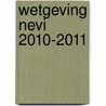 Wetgeving NEVI 2010-2011 door M.J. Schoevaars