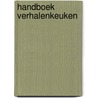 Handboek Verhalenkeuken by J. Schuring