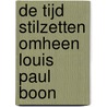 De tijd stilzetten omheen Louis Paul Boon door Willem M. Roggeman
