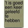 't is goed een keer geleefd te hebben by Wouter Kersbergen