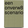 Een onverw8 scenario door A.S.T. van der Leest