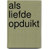 Als liefde opduikt door A. Benedict