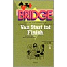 Bridge van start tot finish by T. Schipperheyn