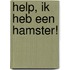 Help, ik heb een hamster!