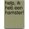 Help, ik heb een hamster! by Diversen