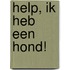 Help, ik heb een hond!