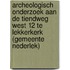 Archeologisch onderzoek aan de Tiendweg West 12 te Lekkerkerk (gemeente Nederlek)