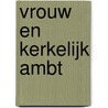 Vrouw en kerkelijk ambt by H.J.C.C.J. Wilschut