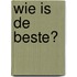 Wie is de beste?