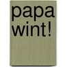 Papa wint! by Hans Droog