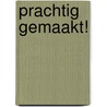 Prachtig gemaakt! by I.A. Wijngaarde-Homoet