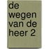 De wegen van de Heer 2