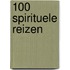 100 Spirituele reizen