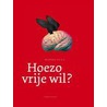 Hoezo vrije wil door Maureen Sie