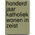Honderd jaar katholiek wonen in Zeist
