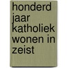 Honderd jaar katholiek wonen in Zeist door R.P.M. Rhoen