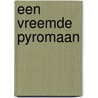 Een vreemde pyromaan by Adri Burghout