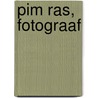 Pim Ras, fotograaf by Pim Ras