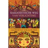 De sjamanistische weg van verlichting by Alberto Villoldo