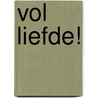 Vol liefde! door S. Bartsch