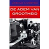 Adem van grootheid door J. Livestro