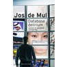 Database delirium door J. de Mul