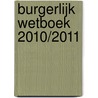 Burgerlijk Wetboek 2010/2011 door Onbekend