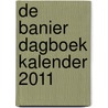de Banier dagboek kalender 2011 door Nvt.