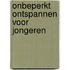 Onbeperkt ontspannen voor jongeren