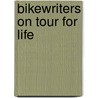 BikeWriters on Tour for Life door D.J. Roeleven
