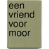 Een vriend voor Moor