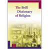 The Brill Dictionary of Religion door C.K.M. von Stuckrad