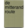 De Mitterand Route by Philip Freriks