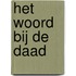 Het woord bij de Daad