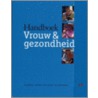 Handboek vrouw en gezondheid by J. Oldersma