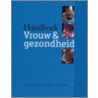 Handboek vrouw en gezondheid door J. Oldersma