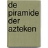 De piramide der Azteken