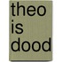 Theo is dood