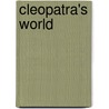 Cleopatra's World by Unknown