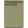 Tekstverwerken Word 2010 door Margot Bakker