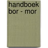 Handboek BOR - MOR by mr H. Barendrecht