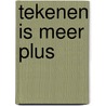 Tekenen is meer PLUS by B. Zwaan