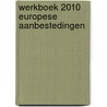 Werkboek 2010 Europese Aanbestedingen by Unknown