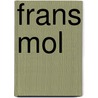 Frans Mol door I.M. Erkens -Mol