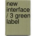 New Interface / 3 green label